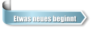 Etwas neues beginnt